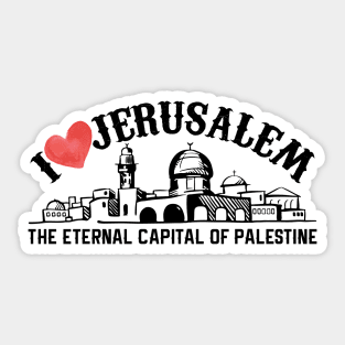 I Love Jerusalem the Eternal Capital of Palestine, Palestinian Sacred City Al Quds Skyline -blk Sticker